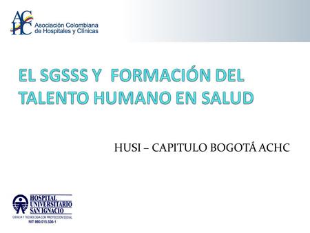 HUSI – CAPITULO BOGOTÁ ACHC. HOSPITAL DEL FUTURO ¿VERDE - HORIZONTAL O CONCRETO -VERTICAL?