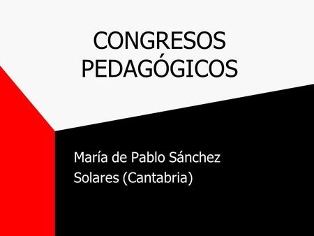 CONGRESOS PEDAGÓGICOS María de Pablo Sánchez Solares (Cantabria)