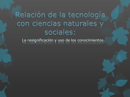 Relación de la tecnología con ciencias naturales y sociales: