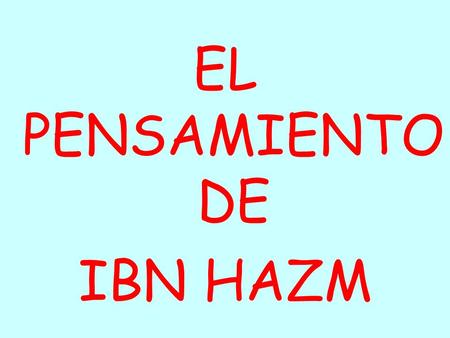 EL PENSAMIENTO DE IBN HAZM.