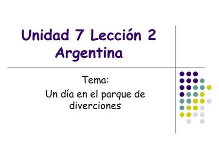 Unidad 7 Lección 2 Argentina