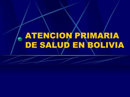 ATENCION PRIMARIA DE SALUD EN BOLIVIA