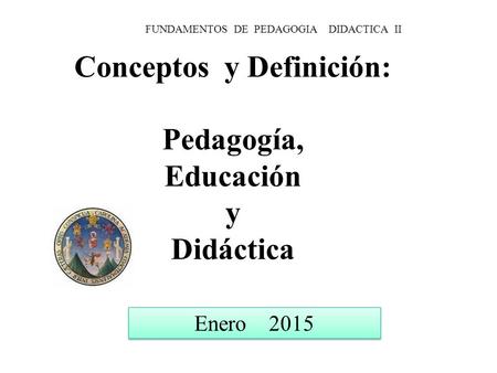 Conceptos y Definición: Pedagogía, Educación y Didáctica