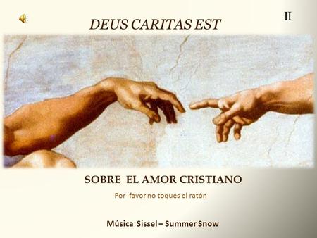 DEUS CARITAS EST II SOBRE EL AMOR CRISTIANO