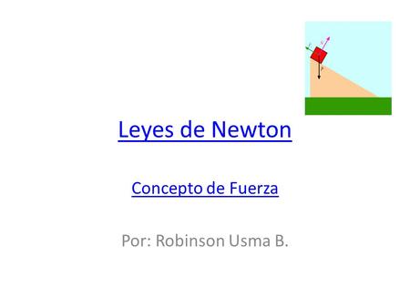 Concepto de Fuerza Por: Robinson Usma B.