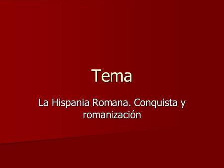 La Hispania Romana. Conquista y romanización