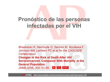Pronóstico de las personas infectadas por el VIH Bhaskaran K, Hamouda O, Sannes M, Boufassa F, Johnson AM, Lambert PC et al for the CASCADE Collaboration.