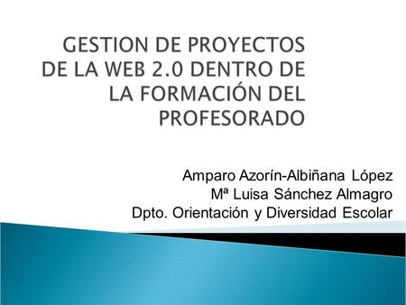 Amparo Azorín-Albiñana López Mª Luisa Sánchez Almagro Dpto. Orientación y Diversidad Escolar.