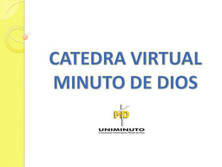 CATEDRA VIRTUAL MINUTO DE DIOS.