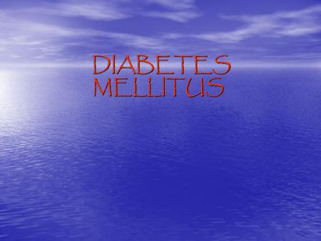 DIABETES MELLITUS.