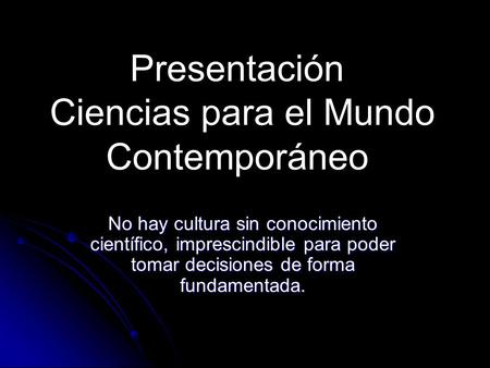 Presentación Ciencias para el Mundo Contemporáneo