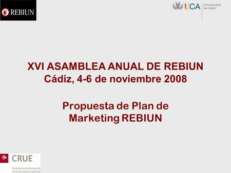 XVI ASAMBLEA ANUAL DE REBIUN Cádiz, 4-6 de noviembre 2008