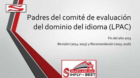 Padres del comité de evaluación del dominio del idioma (LPAC) Fin del año 2015 Revisión (2014-2015) y Recomendación (2015-2016)