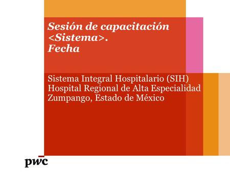 Sesión de capacitación. Fecha Sistema Integral Hospitalario (SIH) Hospital Regional de Alta Especialidad Zumpango, Estado de México.