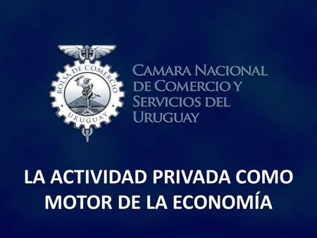 LA ACTIVIDAD PRIVADA COMO MOTOR DE LA ECONOMÍA. EMPRENDER EN LIBERTAD El empresario formal es el motor de la economía Hay que defender las libertades.