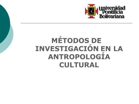 MÉTODOS DE INVESTIGACIÓN EN LA ANTROPOLOGÍA CULTURAL