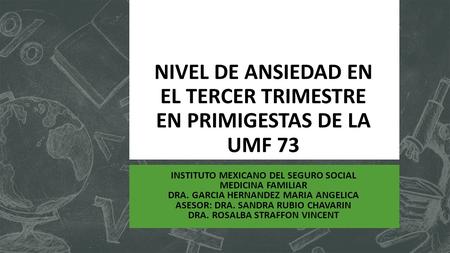NIVEL DE ANSIEDAD EN EL TERCER TRIMESTRE EN PRIMIGESTAS DE LA UMF 73 INSTITUTO MEXICANO DEL SEGURO SOCIAL MEDICINA FAMILIAR DRA. GARCIA HERNANDEZ MARIA.
