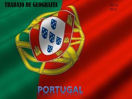 TRABAJO DE GEOGRAFÍA 10-12-2013 PORTUGAL.