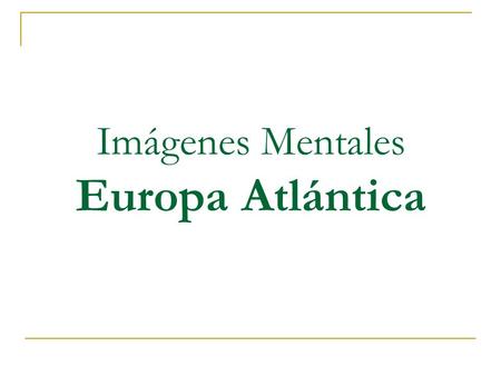 Imágenes Mentales Europa Atlántica