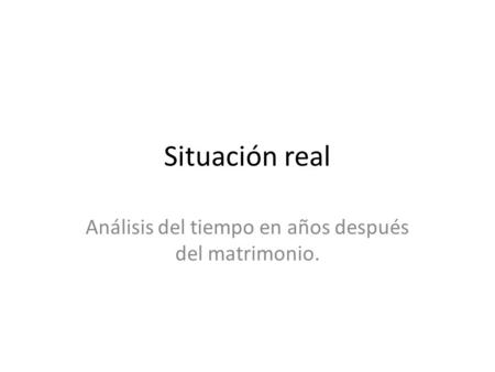 Análisis del tiempo en años después del matrimonio.