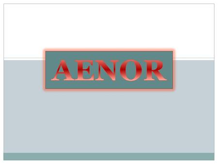 AENOR PERFIL DE AENOR La Asociación Española de Normalización y Certificación es una entidad privada sin fines lucrativos, que se creó en 1986. Su actividad.