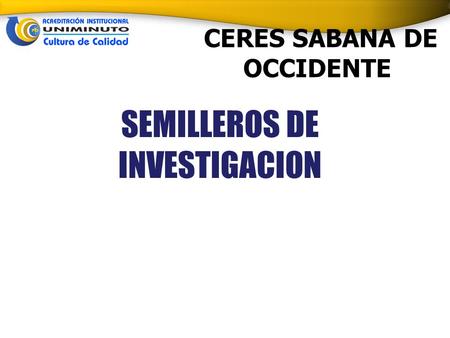 CERES SABANA DE OCCIDENTE SEMILLEROS DE INVESTIGACION.