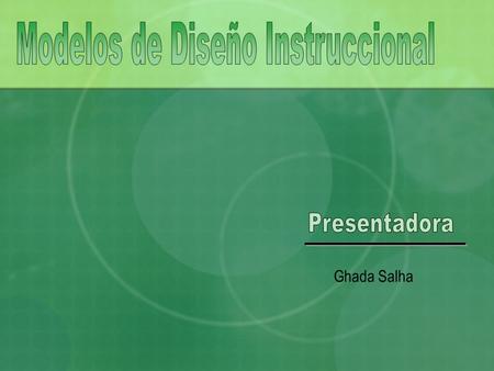 Ghada Salha. Modelo de DI Análisis Evaluación Implementación Desarrollo Diseño.