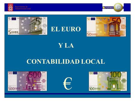 Departamento de Administración Local EL EURO Y LA CONTABILIDAD LOCAL €