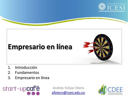 Empresario en línea Andrés Felipe Otero 1.Introducción 2.Fundamentos 3.Empresario en línea.
