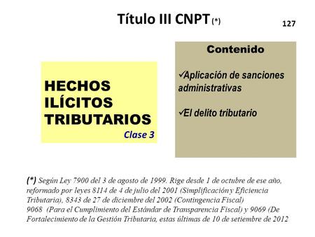 (*) Según Ley 7900 del 3 de agosto de 1999. Rige desde 1 de octubre de ese año, reformado por leyes 8114 de 4 de julio del 2001 (Simplificación y Eficiencia.