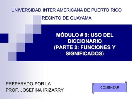 MÓDULO # 9: USO DEL DICCIONARIO (PARTE 2: FUNCIONES Y SIGNIFICADOS)