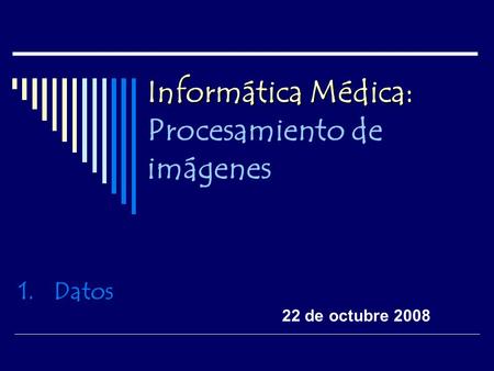 Informática Médica: Procesamiento de imágenes