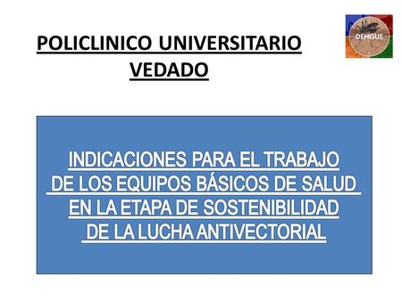 POLICLINICO UNIVERSITARIO VEDADO.. Se mantiene la vigilancia de los pacientes con Síndromes febriles, los cuales serán reportados en la hoja de cargo.