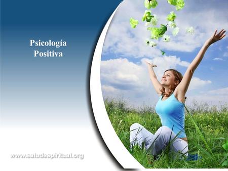 Psicología Positiva www.saludespiritual.org.