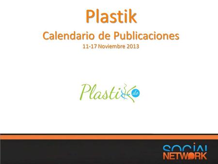 Plastik Calendario de Publicaciones 11-17 Noviembre 2013.