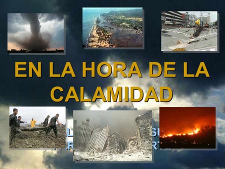 ♫ ¡Enciende los parlantes! ♫ ¡Enciende los parlantes! HAZ CLIC PARA AVANZAR EN LA HORA DE LA CALAMIDAD EN LA HORA DE LA CALAMIDAD PALABRAS DE JESÚS PARA.