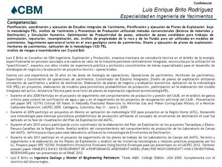 Confidencial Luis E Brito es Consultor de CBM Ingeniería, Exploración y Producción, empresa mexicana de consultoría técnica en el ámbito de la energía,