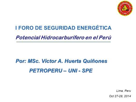 I FORO DE SEGURIDAD ENERGÉTICA Potencial Hidrocarburífero en el Perú