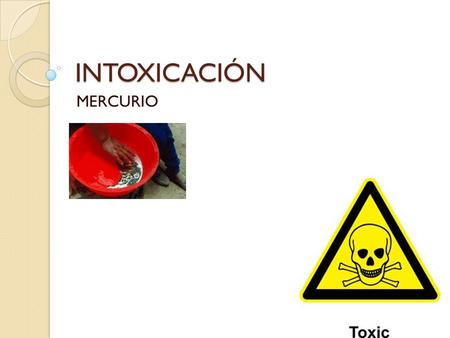 INTOXICACIÓN MERCURIO.