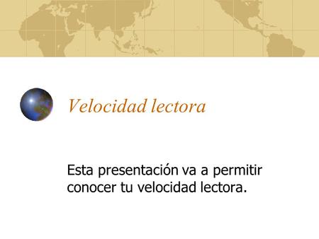Esta presentación va a permitir conocer tu velocidad lectora.