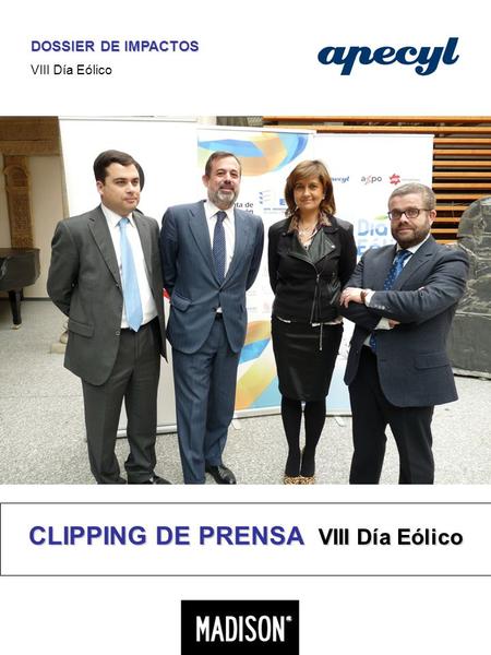 DOSSIER DE IMPACTOS VIII Día Eólico CLIPPING DE PRENSA VIII Día Eólico.