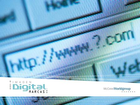 Metodología Encuestas telefónicas Hombres y mujeres Entre 15 y 45 años GSE: ABC1 y C2 Usuarios habituales de internet (al menos 2 horas diarias) Fuente: