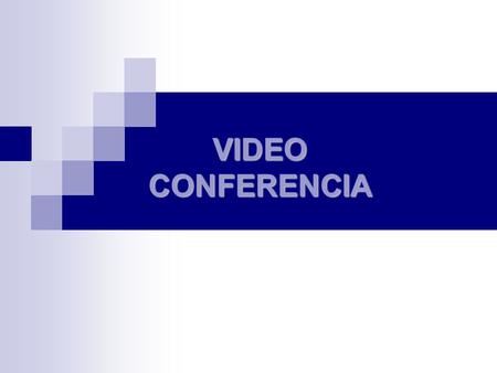 VIDEO CONFERENCIA.