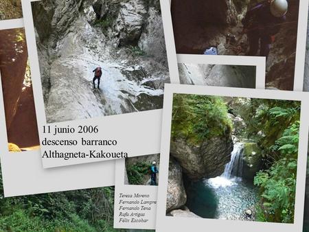 11 junio 2006 descenso barranco Althagneta-Kakoueta Teresa Moreno Fernando Lampre Fernando Tena Rafa Artigas Félix Escobar.