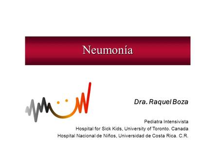 Neumonía Dra. Raquel Boza Pediatra Intensivista
