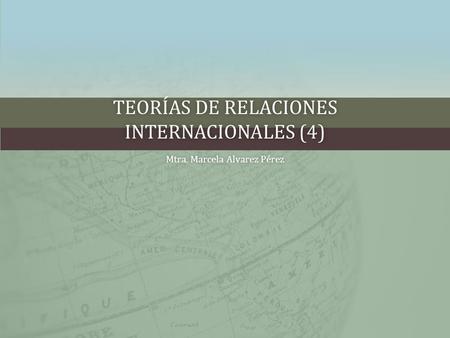 Teorías de Relaciones Internacionales (4)