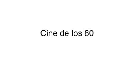 Cine de los 80. Almodóvar Pepi, Luci, Bom y otras chicas del montón (1980) Autoproducida Estética punk Transgresión Creará culto Actrices: Carmen Maura,