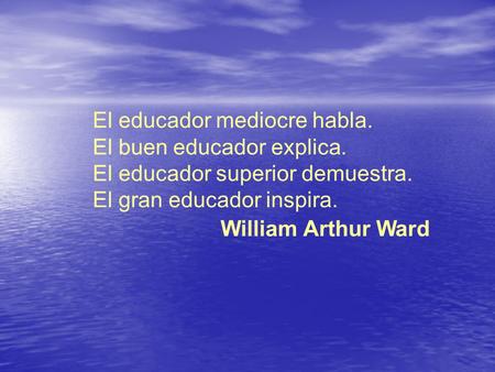 El educador mediocre habla.