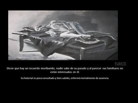 Dicen que hay un recuerdo moribundo, nadie sabe de su pasado y al parecer sus familiares no están interesados en él. Su historial es poco consultado y.
