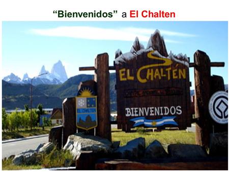 “Bienvenidos” a El Chalten